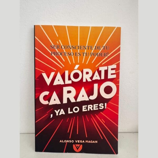 MI LIBRO FÍSICO: VALÓRATE CARAJO, YA LO ERES! (TAPA BLANDA) (ESPAÑOL)