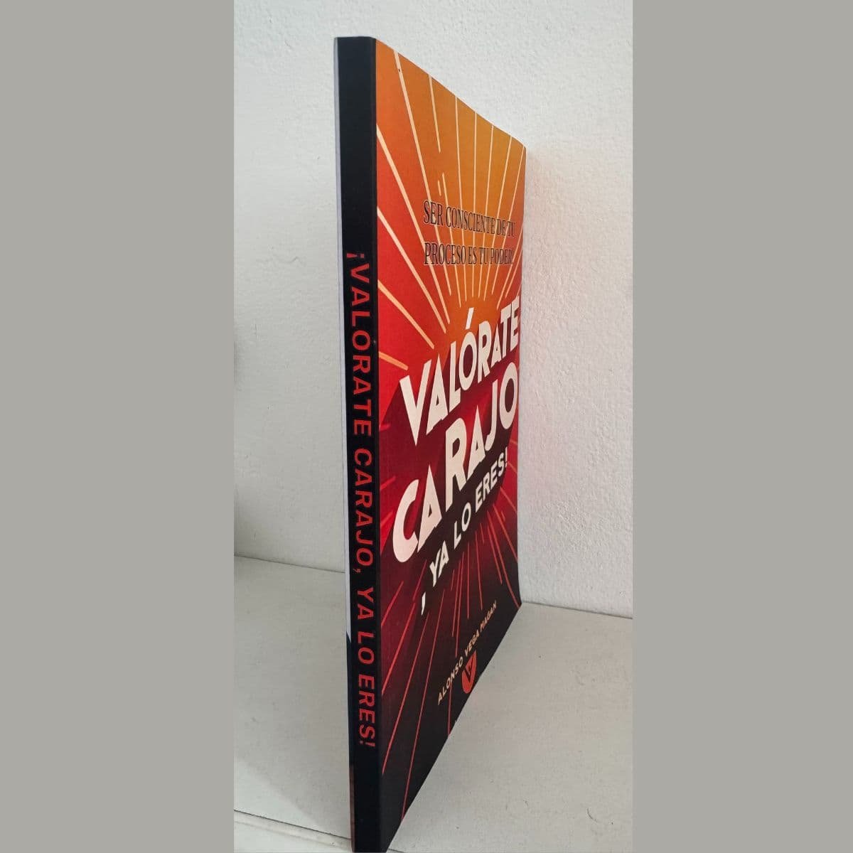 MI LIBRO FÍSICO: VALÓRATE CARAJO, YA LO ERES! (TAPA BLANDA) (ESPAÑOL)